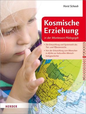 Kosmische Erziehung in der Montessori-Pädagogik von Schaub,  Horst