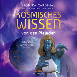 Kosmisches Wissen von den Plejaden (Ungekürzte Lesung) von Cardinal,  Monika, Einbock,  Christina