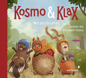 Kosmo & Klax. Mut-Geschichten von Becker,  Timo, Helmig,  Alexandra