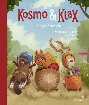Kosmo & Klax Mut-Geschichten von Becker,  Timo, Helmig,  Alexandra