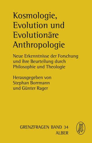 Kosmologie, Evolution und Evolutionäre Anthropologie von Arnould,  Jacques, Borrmann,  Stephan, Büttner,  Jochen, Ebersberger,  Ingo, Haeseler,  Arndt von, Hasinger,  Günther, Henke,  Winfried, Kutschera,  Ulrich, Lüke,  Ulrich, Rager,  Günter, Renn,  Jürgen, Schuster,  Peter, Stöckler,  Manfred, Storch,  Volker, Weingartner,  Paul