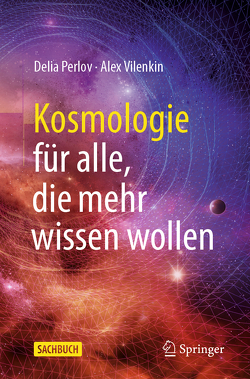 Kosmologie für alle, die mehr wissen wollen von Perlov,  Delia, Vilenkin,  Alex