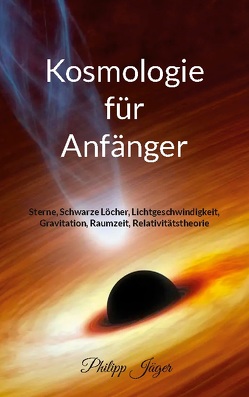 Kosmologie für Anfänger (Farbversion) von Jäger,  Philipp