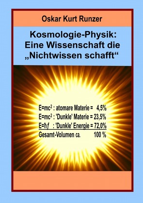 Kosmologie-Physik: Eine Wissenschaft die „Nichtwissen schafft“ von Runzer,  Oskar Kurt