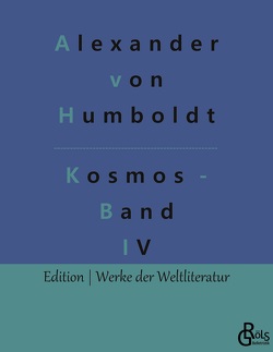 Kosmos – Band IV von Gröls-Verlag,  Redaktion, von Humboldt,  Alexander