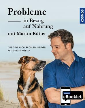 KOSMOS eBooklet: Probleme in Bezug auf Nahrung – Unerwünschtes Verhalten beim Hund von Buisman,  Andrea, Rütter,  Martin