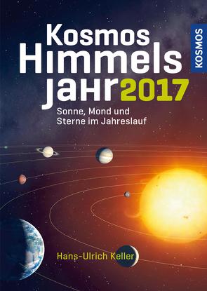 Kosmos Himmelsjahr 2017 von Keller,  Hans-Ulrich