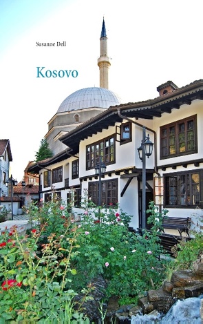 Kosovo – Informieren – Reisen – Erinnern von Dell,  Susanne