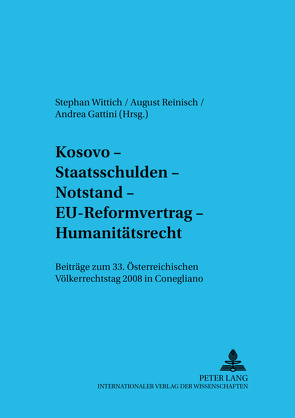 Kosovo – Staatsschulden – Notstand – EU-Reformvertrag – Humanitätsrecht von Gattini,  Andrea, Reinisch,  August, Wittich,  Stephan