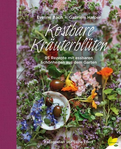 Kostbare Kräuterblüten von Bach,  Eveline, Ellert,  Luzia, Halper,  Gabriele