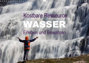 Kostbare Ressource Wasser – Erleben und Bewahren (Wandkalender 2019 DIN A3 quer) von Schörkhuber,  Johann