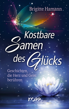 Kostbare Samen des Glücks von Hamann,  Brigitte