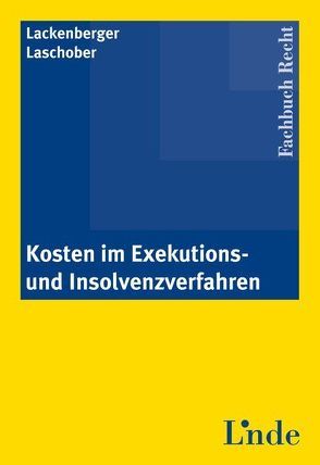 Kosten im Exekutions- und Insolvenzverfahren von Lackenberger,  Michael, Laschober,  Alfred