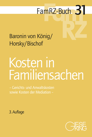 Kosten in Familiensachen von Baronin von König,  Renate, Bischof,  Hans Helmut, Horsky,  Oliver