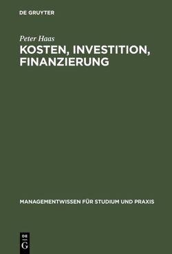 Kosten, Investition, Finanzierung von Fritz,  Heiko, Haas,  Peter