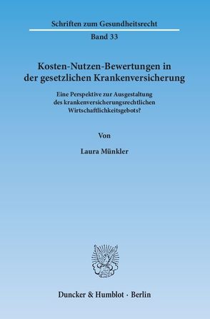 Kosten-Nutzen-Bewertungen in der gesetzlichen Krankenversicherung. von Münkler,  Laura