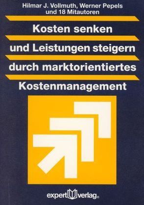 Kosten senken und Leistungen steigern durch marktorientiertes Kostenmanagement von Pepels,  Werner, Vollmuth,  Hilmar J.