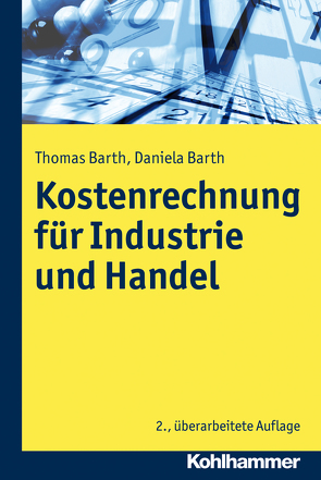 Kosten- und Erfolgsrechnung für Industrie und Handel von Barth,  Daniela, Barth,  Thomas