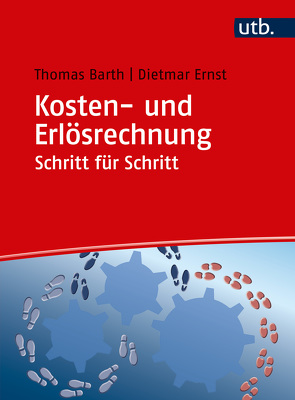 Kosten- und Erlösrechnung Schritt für Schritt von Barth,  Thomas, Ernst,  Dietmar