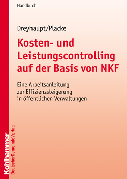 Kosten- und Leistungscontrolling auf der Basis von NKF von Dreyhaupt,  Klaus-F., Placke,  Frank