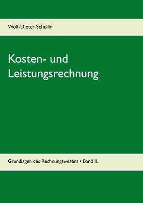 Kosten- und Leistungsrechnung von Schellin,  Wolf-Dieter