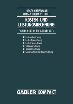 Kosten- und Leistungsrechnung von Christmann,  Jürgen, Witthof,  Hans W.