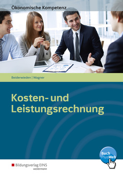 Kosten- und Leistungsrechnung von Beiderwieden,  Arndt, Wagner,  Michael