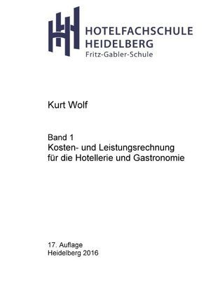 Kosten- und Leistungsrechnung für die Hotellerie und Gastronomie von Wolf,  Kurt