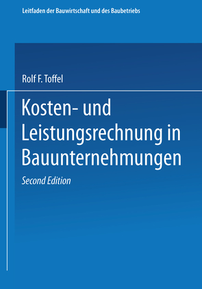 Kosten- und Leistungsrechnung in Bauunternehmungen von Toffel,  Rolf F.