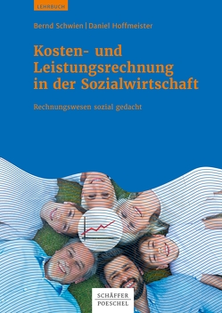 Kosten- und Leistungsrechnung in der Sozialwirtschaft von Hoffmeister,  Daniel, Schwien,  Bernd