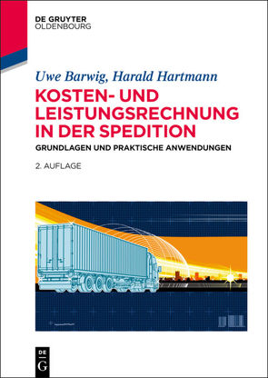 Kosten- und Leistungsrechnung in der Spedition von Barwig,  Uwe, Hartmann,  Harald