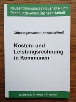 Kosten- und Leistungsrechnung in Kommunen von Gottschalk,  Kathleen, Grimberg,  Michael, Knödler,  Matthias, Preiß,  Thomas