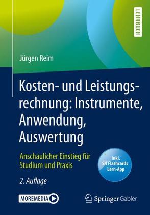 Kosten- und Leistungsrechnung: Instrumente, Anwendung, Auswertung von Reim,  Jürgen