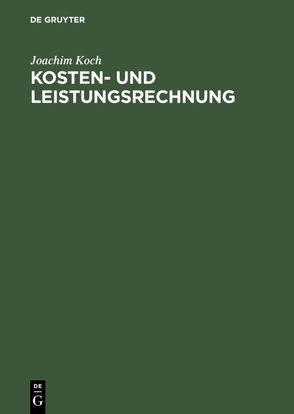 Kosten- und Leistungsrechnung von Koch,  Joachim