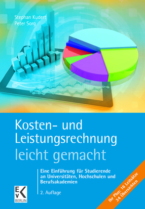 Kosten- und Leistungsrechnung – leicht gemacht. von Kudert,  Stephan, Sorg,  Peter