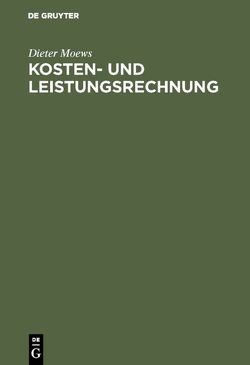 Kosten- und Leistungsrechnung von Moews,  Dieter