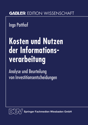 Kosten und Nutzen der Informationsverarbeitung von Potthof,  Ingo
