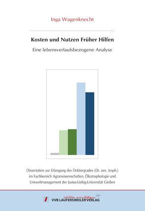 Kosten und Nutzen Früher Hilfen von Wagenknecht,  Inga