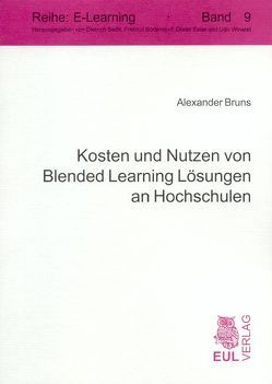 Kosten und Nutzen von Blended Learning Lösungen an Hochschulen von Bruns,  Alexander