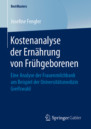 Kostenanalyse der Ernährung von Frühgeborenen von Fengler,  Josefine