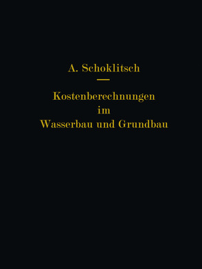 Kostenberechnungen im Wasserbau und Grundbau von Schoklitsch,  Armin