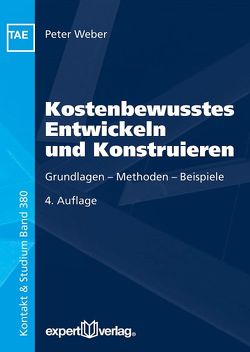 Kostenbewusstes Entwickeln und Konstruieren von Weber,  Peter