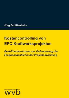 Kostencontrolling von EPC-Kraftwerksprojekten von Schittenhelm,  Jörg