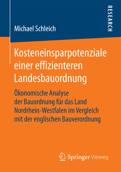 Kosteneinsparpotenziale einer effizienteren Landesbauordnung von Schleich,  Michael