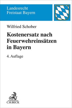 Kostenersatz nach Feuerwehreinsätzen in Bayern von Schober,  Wilfried