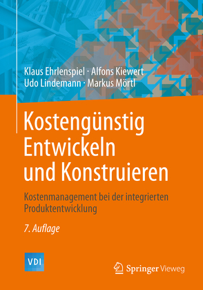 Kostengünstig Entwickeln und Konstruieren von Ehrlenspiel,  Klaus, Kiewert,  Alfons, Lindemann,  Udo, Mörtl,  Markus