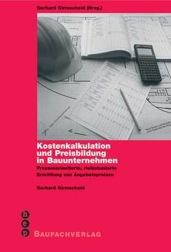 Kostenkalkulation und Preisbildung in Bauunternehmen von Girmscheid,  Gerhard