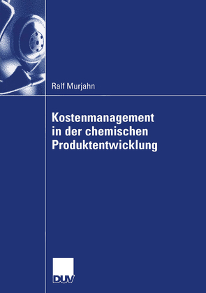 Kostenmanagement in der chemischen Produktentwicklung von Franz,  Prof. Dr. Klaus-Peter, Murjahn,  Ralf