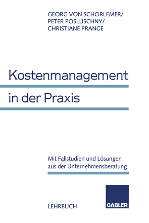 Kostenmanagement in der Praxis von Posluschny,  Peter, Prange,  Christiane, Schorlemer,  Georg von