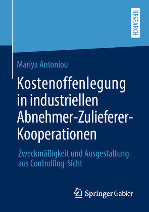 Kostenoffenlegung in industriellen Abnehmer-Zulieferer-Kooperationen von Antoniou,  Mariya